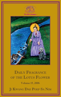 Daily Fragrance of the Lotus Flower, Vol. 15 (2006) - Ji Kwang Dae Poep Sa Nim