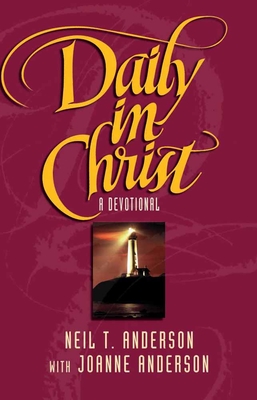 Daily in Christ: A Devotional - Anderson, Neil T, Mr., and Anderson, Joanne