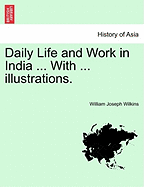 Daily Life and Work in India ... with ... Illustrations.