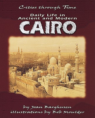 Daily Life in Ancient and Modern Cairo - Barghusen, Joan D