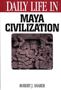 Daily Life in Maya Civilization