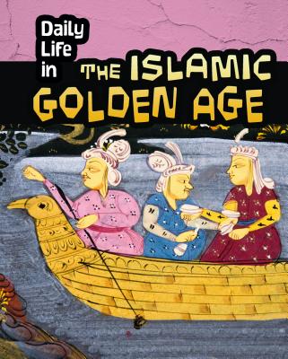 Daily Life in the Islamic Golden Age - Nardo, Don