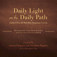 Daily Light on the Daily Path (Updated from the Holy Bible King James Version): Morning and Evening Daily Devotions from the Classic Devotional Book