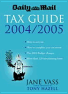 Daily Mail Tax Guide 2004/2005 - Vass, Jane, and Hazell, Tony (Introduction by), and Daily Mail (Contributions by)