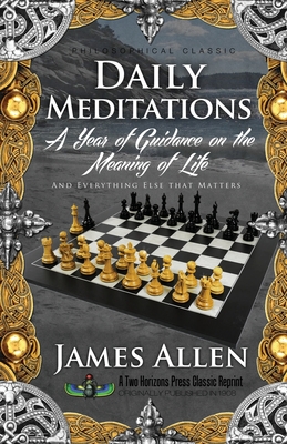 Daily Meditations: A Year of Guidance on the Meaning of Life - Allen, James, and Dass, Sujan (Editor)