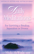 Daily Meditations for Surviving a Breakup, Separation or Divorce