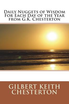 Daily Nuggets of Wisdom For Each Day of the Year from G.K. Chesterton - Chesterton, G K