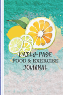 Daily Page Food & Exercise Diary: 6x9 EASY CARRY SIZE-LEMONS AND BRIGHT COLORS COVER-WATER FOOD AND EXERCISE JOURNAL WITH GOAL SHEETS 100 PAGES