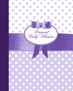 Daily Planner - Personal: Day Planner ( Weekly at a Glance Layout with Goals * Start Any Time of Year * 52 Spacious Weeks * Large Softback 8" X 10" Diary / Notebook / Journal ) [ Purple Polka Dot]