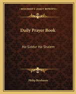 Daily Prayer Book: Ha-Siddur Ha-Shalem