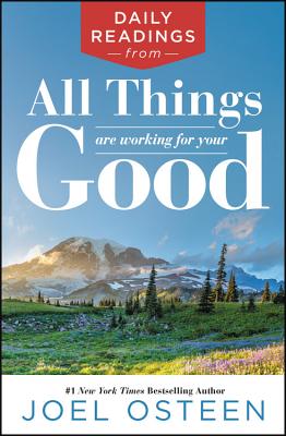 Daily Readings from All Things Are Working for Your Good - Osteen, Joel