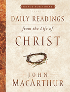 Daily Readings from the Life of Christ - MacArthur, John F