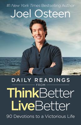 Daily Readings from Think Better, Live Better: 90 Devotions to a Victorious Life - Osteen, Joel