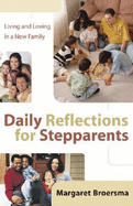 Daily Reflections for Stepparents: Living and Loving in a New Family