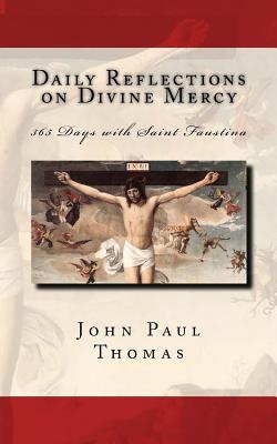 Daily Reflections on Divine Mercy: 365 Days with Saint Faustina - Thomas, John Paul