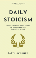 Daily Stoicism: 21 Life-Changing Meditations on Philosophy and the Art of Living