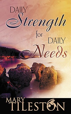 Daily Strength for Daily Needs - Tileston, Mary