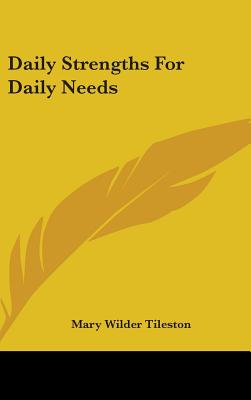 Daily Strengths For Daily Needs - Tileston, Mary