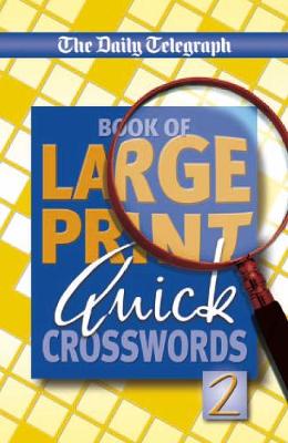 Daily Telegraph Book of Large Print Quick Crosswords - Telegraph Group Limited