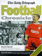 "Daily Telegraph" Football Chronicle: A Season-by-season Account of the Soccer Stories That Made the Headlines from 1863 to the Present Day - Barrett, Norman