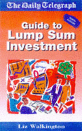 "Daily Telegraph" Guide to Lump Sum Investment - Wright, Diana, and Walkington, Liz (Revised by)