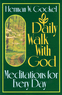 Daily Walk with God: Meditations for Every Day - Gockel, Herman W