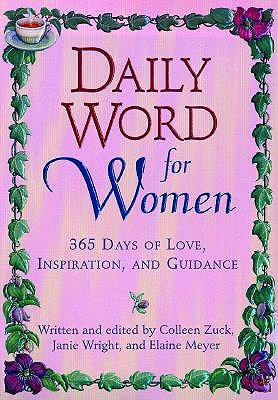 Daily Word for Women: 365 Days of Love, Inspiration, and Guidance - Zuck, Colleen, and Wright, Janie, and Meyer, Elaine