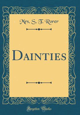 Dainties (Classic Reprint) - Rorer, Mrs S T