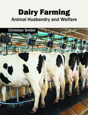 Dairy Farming: Animal Husbandry and Welfare - Snider, Christian (Editor)