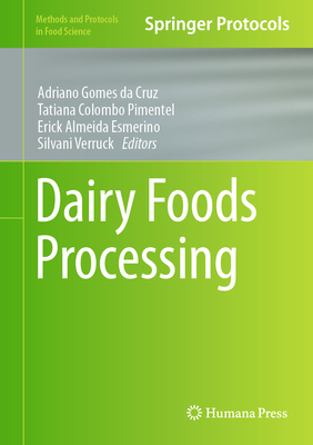 Dairy Foods Processing - Gomes da Cruz, Adriano (Editor), and Colombo Pimentel, Tatiana (Editor), and Esmerino, Erick Almeida (Editor)