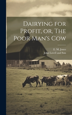 Dairying for Profit, or, The Poor Man's Cow - Jones, E M, and John Lovell and Son (Creator)