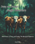 Daisy and Dandy's Jungle Adventure: Adventures of Daisy and Dandy: The Barnyard Explorers