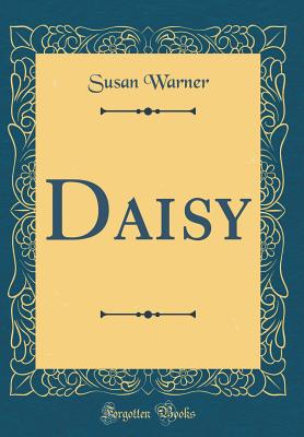 Daisy (Classic Reprint) - Warner, Susan