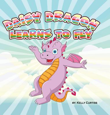 Daisy Dragon Learns to Fly - Curtiss, Kelly