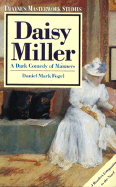 Daisy Miller: A Dark Comedy of Manners - James, Henry, Jr., and Fogel, Daniel Mark (Editor)