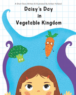 Daisy's Day in Vegetable Kingdom: A short story