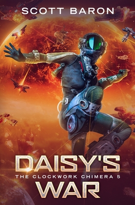 Daisy's War: The Clockwork Chimera Book 5 - Baron, Scott