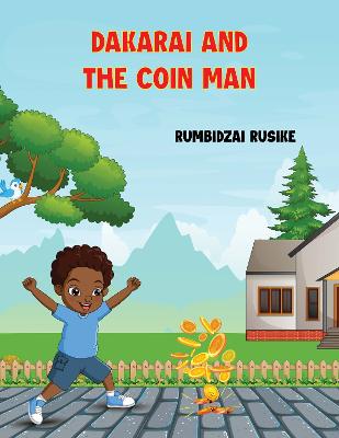 Dakarai and the Coin Man - Rusike, Rumbidzai