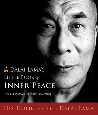 Dalai Lama's Little Book of Inner Peace: The Essential Life and Teachings - Dalai Lama