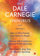 DALE CARNEGIE OMNIBUS VOLUME 1: How to Win Friends and Influence People | Develop Self-Confidence, Improve Public Speaking | The Quick & Easy Way to Effective Speaking |