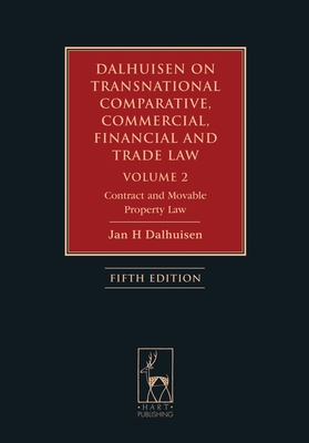 Dalhuisen on Transnational Comparative, Commercial, Financial and Trade Law, Volume 2: Contract and Movable Property Law - Dalhuisen, Jan H