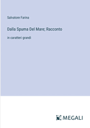 Dalla Spuma Del Mare; Racconto: in caratteri grandi