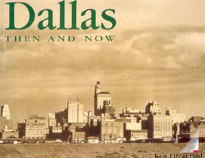 Dallas Then & Now - Fitzgerald, Ken
