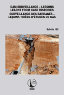 Dam Surveillance - Lessons Learnt from Case Histories / Surveillance Des Barrages - Le?ons Tir?es d'?tudes de Cas: Bulletin 180
