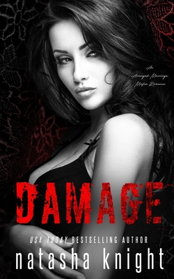 Damage: an Arranged Marriage Mafia Romance - Knight, Natasha