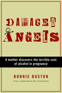Damaged Angels: A Mother Discovers the Terrible Cost of Alcohol in Pregnancy