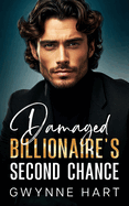 Damaged Billionaire's Second Chance: An Enemies-to-Lovers Off Limits Boss Romance