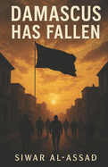 Damascus Has Fallen