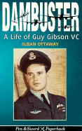 Dambuster: A Life of Guy Gibson VC