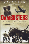 Dambusters A Landmark Oral History - Arthur, Max